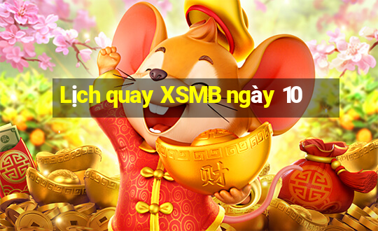 Lịch quay XSMB ngày 10