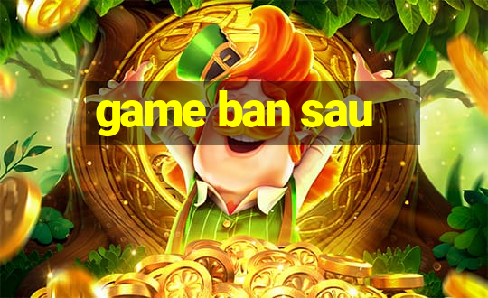 game ban sau