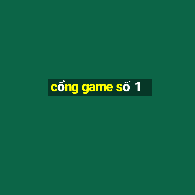 cổng game số 1