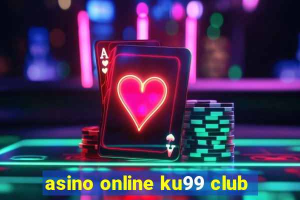 asino online ku99 club