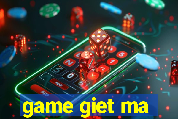 game giet ma