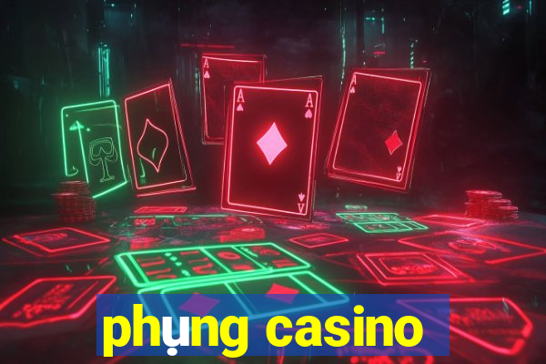 phụng casino