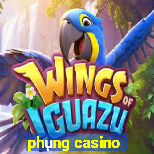 phụng casino