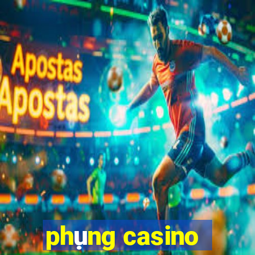 phụng casino