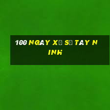 100 ngày xổ số tây ninh