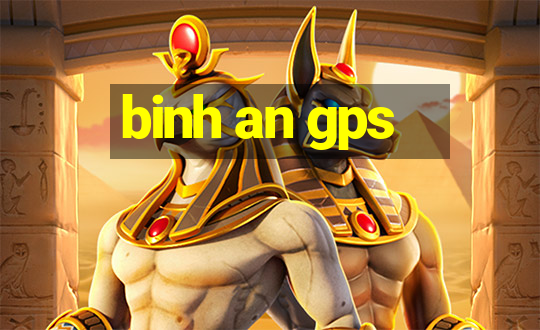 binh an gps