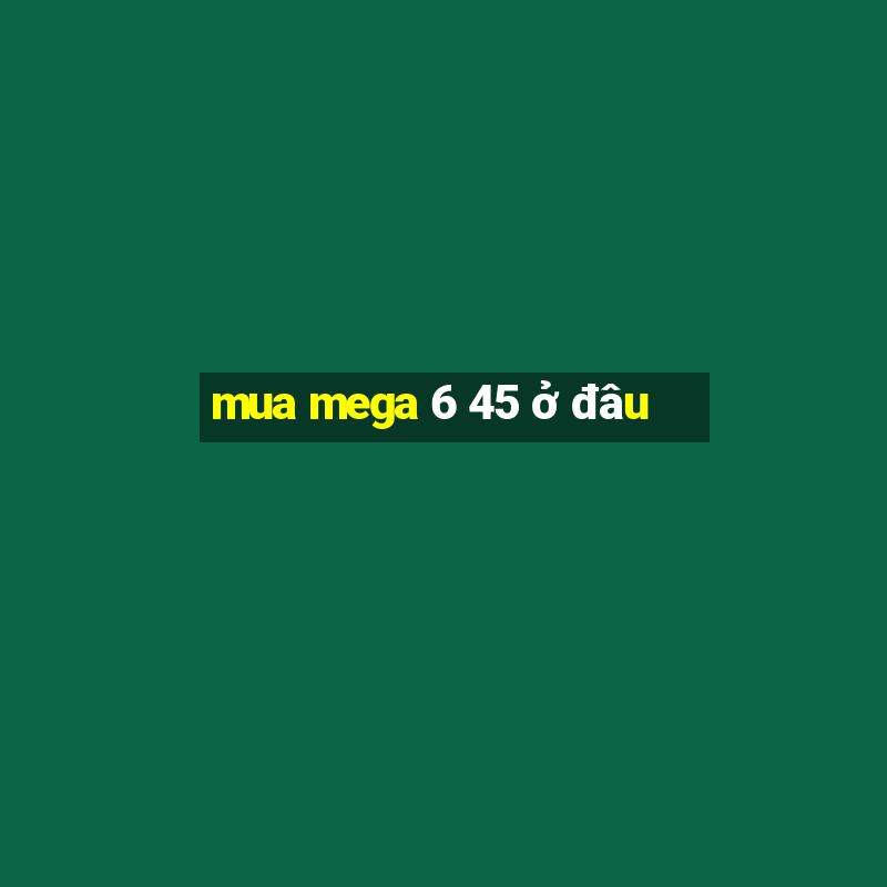 mua mega 6 45 ở đâu