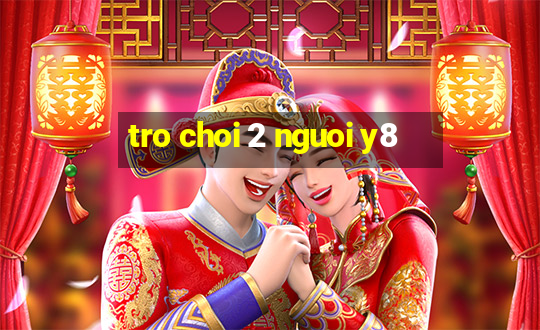 tro choi 2 nguoi y8