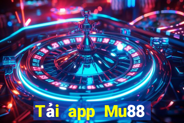 Tải app Mu88 Nhận 199k