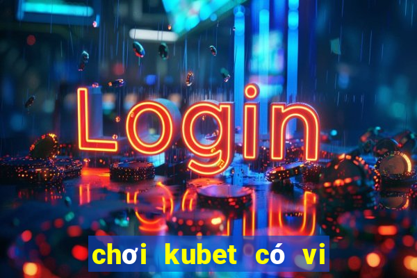 chơi kubet có vi phạm pháp luật không