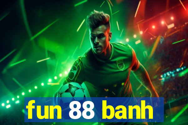 fun 88 banh