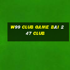 W99 Club Game Bài 247 Club