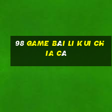 98 game bài Li Kui Chia Cá