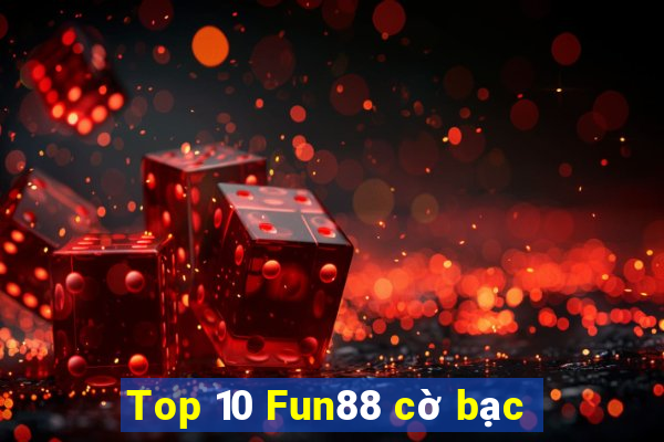 Top 10 Fun88 cờ bạc