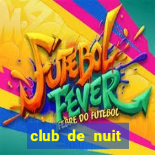 club de nuit limited 2021