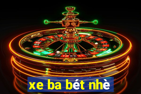 xe ba bét nhè