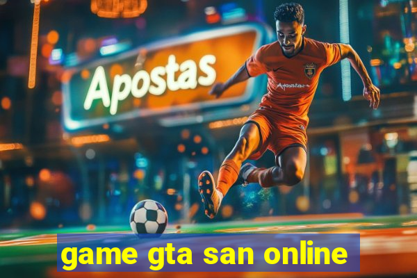 game gta san online