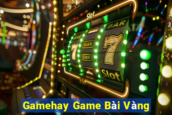 Gamehay Game Bài Vàng