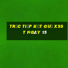 Trực tiếp kết quả XSST ngày 15