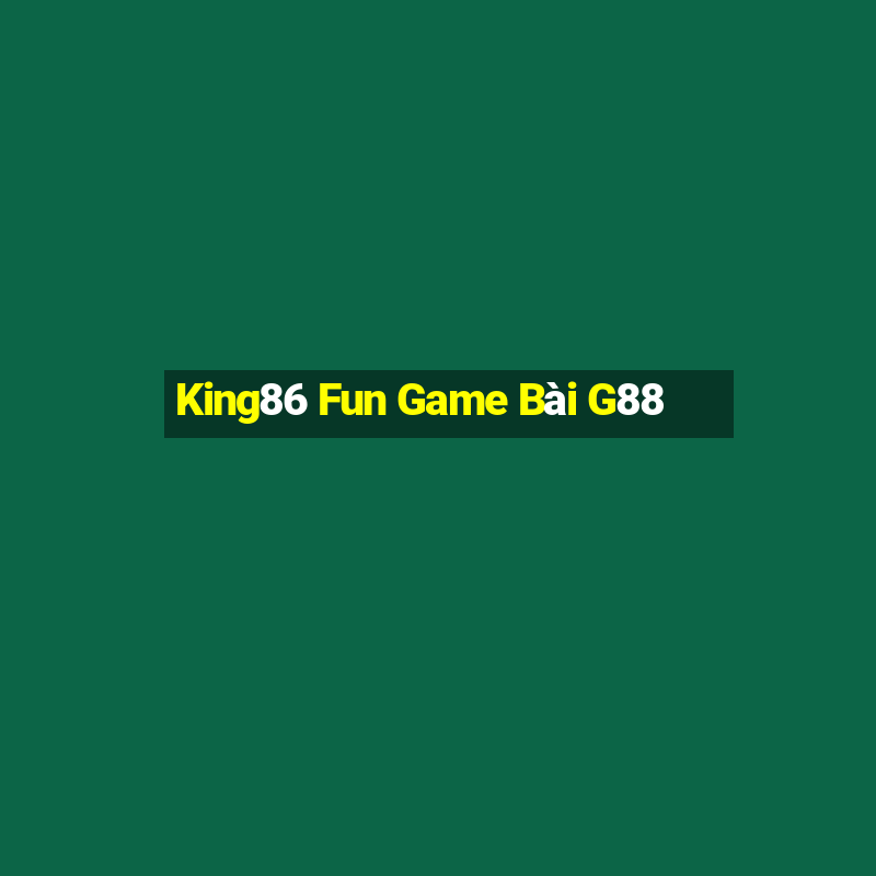 King86 Fun Game Bài G88