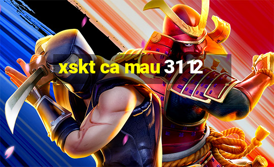 xskt ca mau 31 12