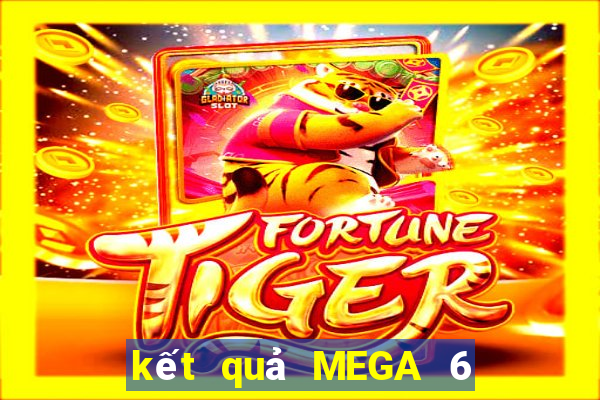 kết quả MEGA 6 45 ngày 4