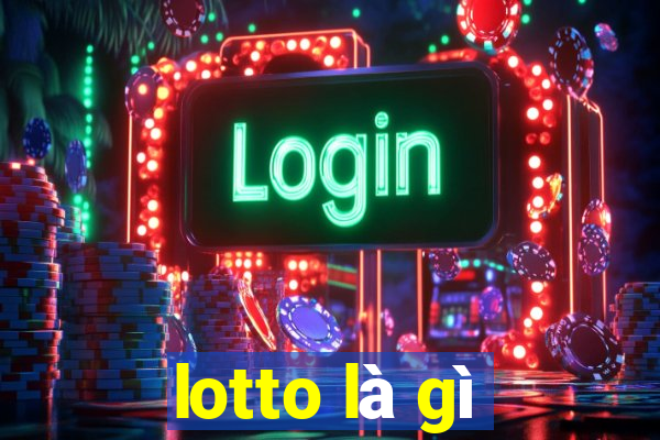 lotto là gì