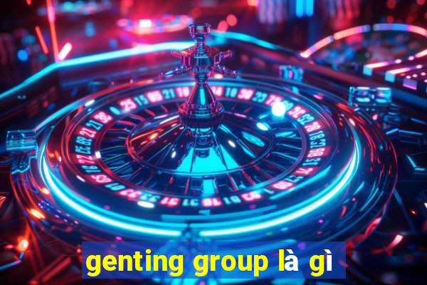 genting group là gì