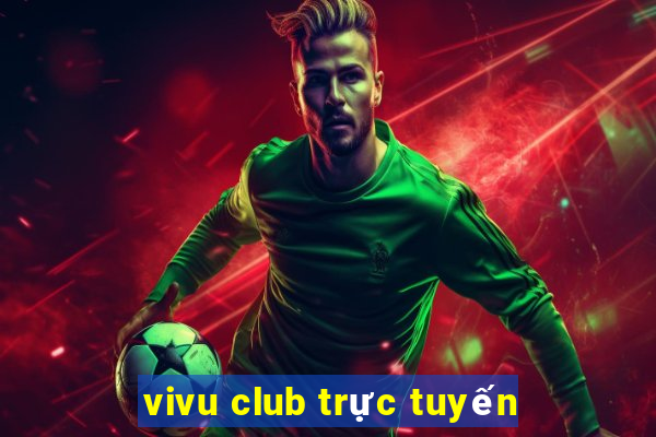 vivu club trực tuyến