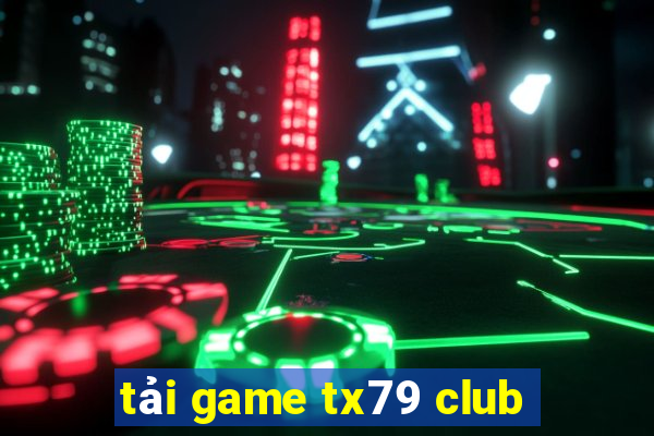 tải game tx79 club