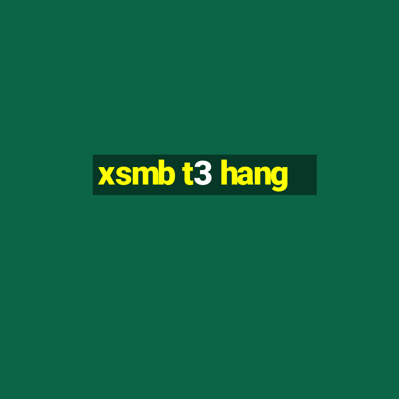 xsmb t3 hang