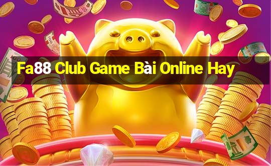 Fa88 Club Game Bài Online Hay