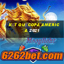 kết quả copa america 2021