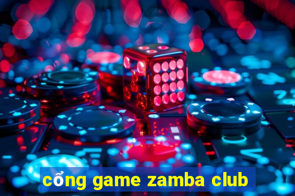 cổng game zamba club