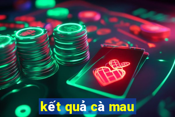 kết quả cà mau