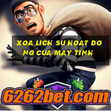 xoa lich su hoat dong cua may tinh