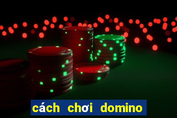 cách chơi domino 3 người