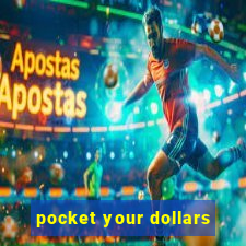 pocket your dollars