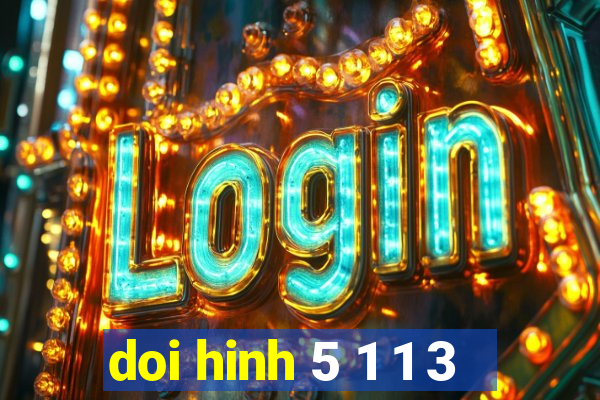 doi hinh 5 1 1 3