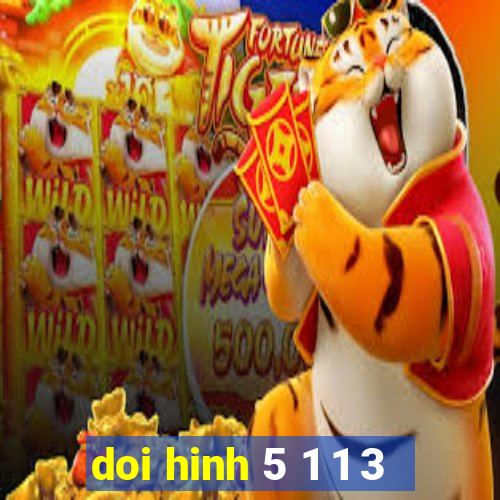 doi hinh 5 1 1 3