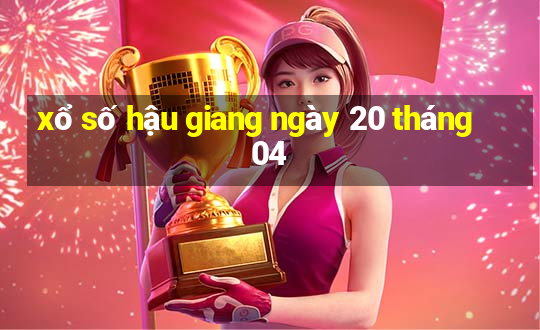 xổ số hậu giang ngày 20 tháng 04