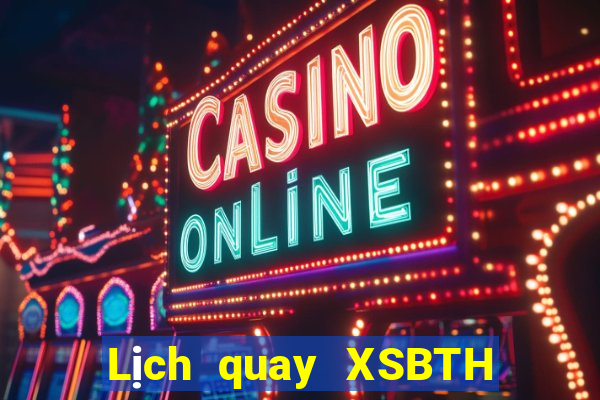 Lịch quay XSBTH thứ hai