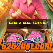 gacha club editior