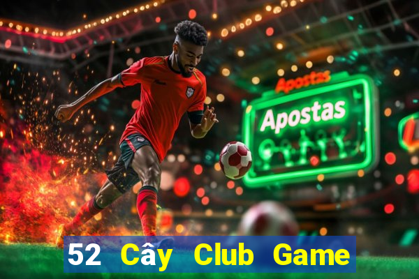 52 Cây Club Game Bài Dubai