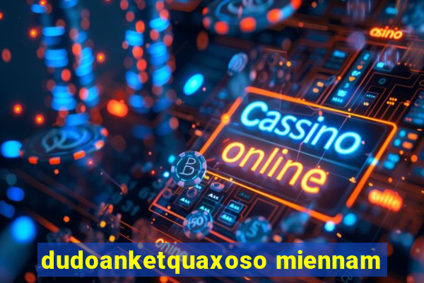 dudoanketquaxoso miennam