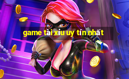 game tài xỉu uy tín nhất