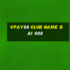 Vpay88 Club Game Bài 888