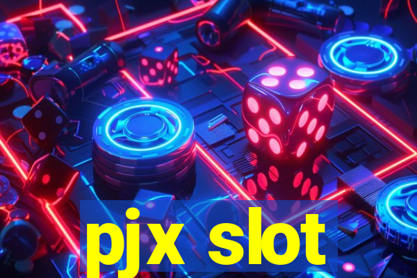 pjx slot