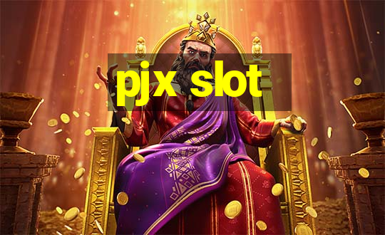 pjx slot