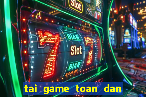 tai game toan dan ban ca